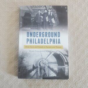 Underground Philadelphia Caves to Tunnels Kyriakodis & Spivak PB Book GREAT COND